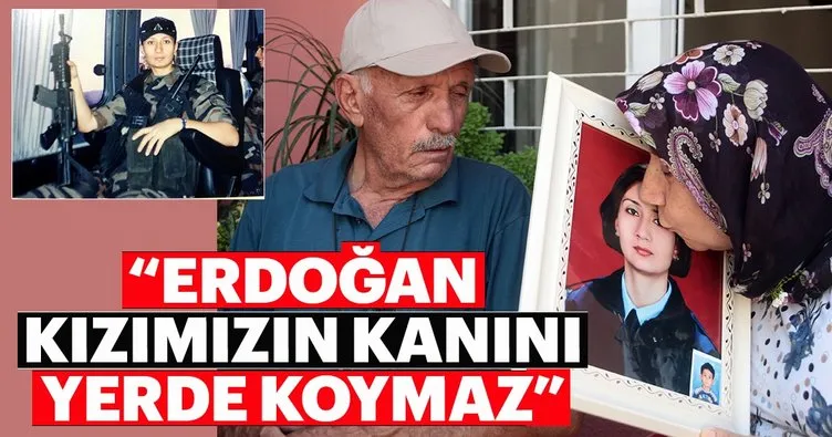 Erdoğan kızımızın kanını yerde koymaz