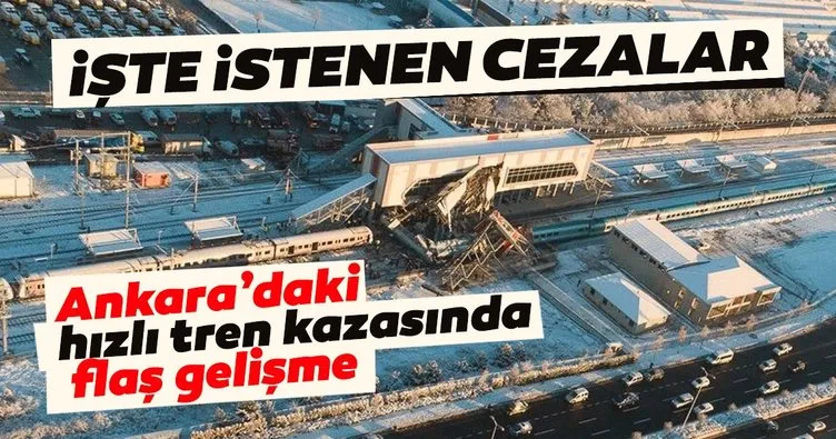Son dakika: Ankara’daki tren kazasıyla ilgili soruşturma tamamlandı! İşte istenen cezalar