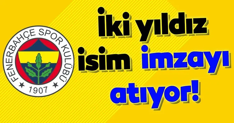 İki yıldız isim imzayı atıyor! Fenerbahçe...