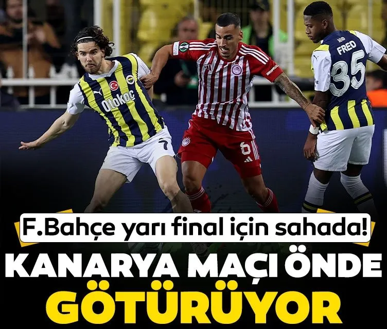 Fenerbahçe Avrupa’da yarı final için sahada!