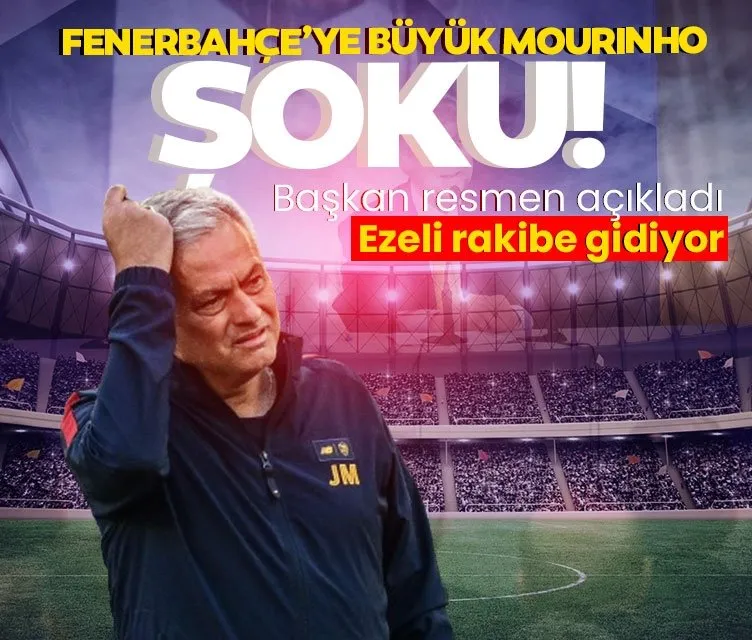 Fenerbahçe’ye büyük şok! Mourinho ezeli rakibe gidiyor