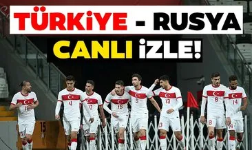 Türkiye Rusya maçı CANLI İZLE! UEFA Uluslar Ligi Türkiye - Rusya milli maç CANLI YAYIN LİNKİ