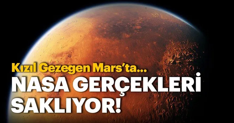 NASA gerçekleri saklıyor! Kızıl Gezegen Mars’ta...