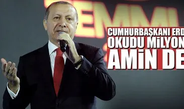 Cumhurbaşkanı Erdoğan okudu milyonlar amin dedi