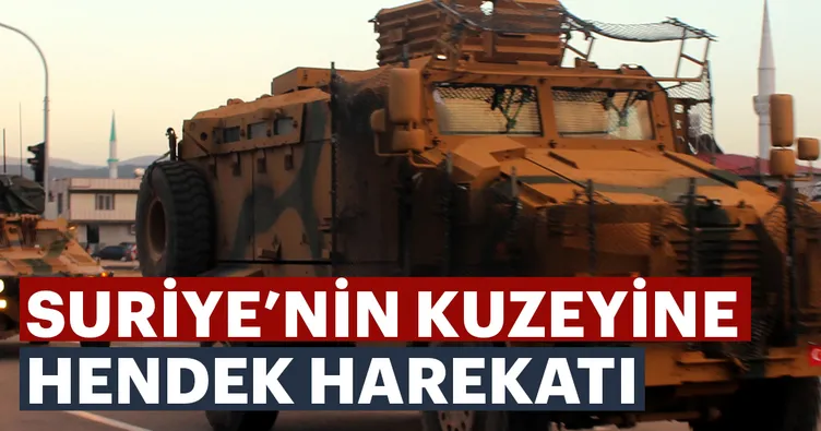 Suriye’nin kuzeyine ‘hendek harekâtı’