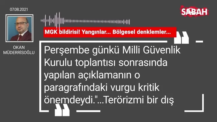 Okan Müderrisoğlu | MGK bildirisi! Yangınlar... Bölgesel denklemler...