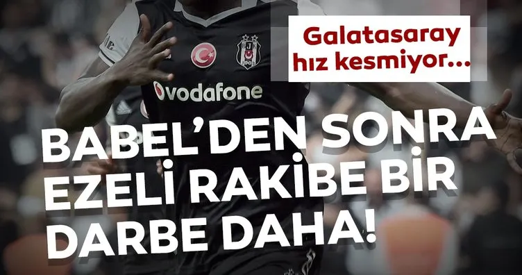 Babel’den sonra son dakika transferi bitiyor; Galatasaray’dan ezeli rakibe bir çalım daha!