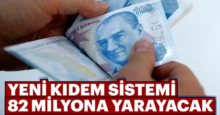 Yeni kıdem sistemi 82 milyona yarayacak
