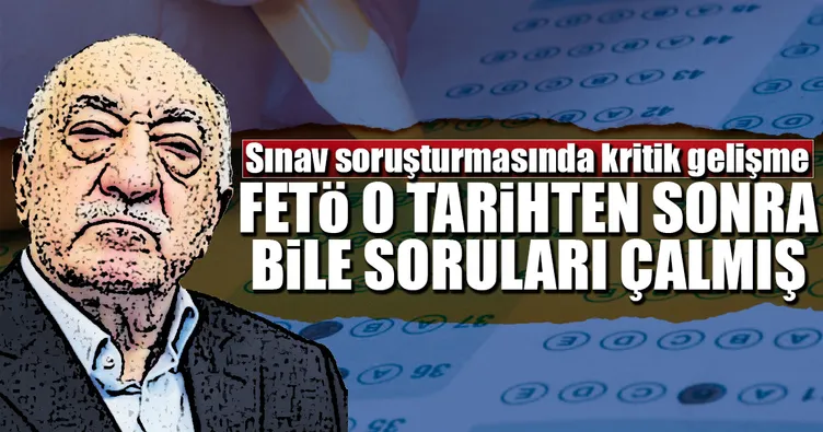 15 Temmuz’dan sonra bile soruları çalmış