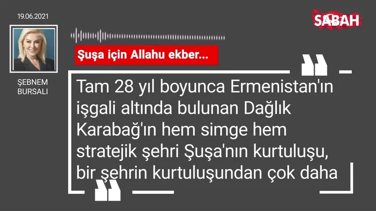 Şebnem Bursalı | Şuşa için Allahu ekber...