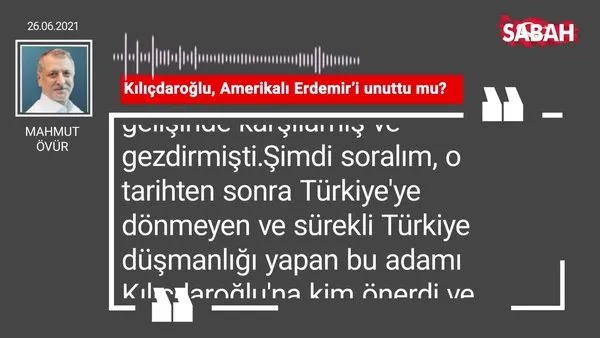 Mahmut Övür | Kılıçdaroğlu, Amerikalı Erdemir’i unuttu mu?