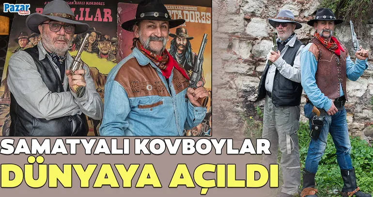 Samatyalı kovboylar dünyaya açıldı