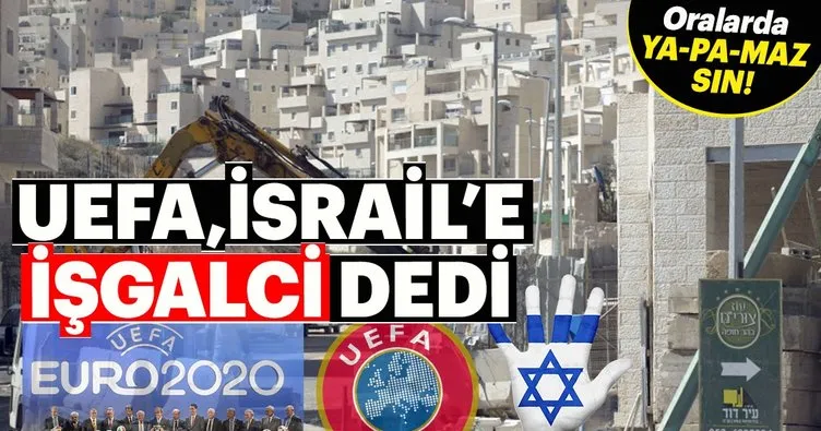 UEFA da İsrail’e işgalcisin dedi