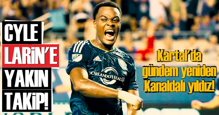 Cyle Larin’e yakın takip