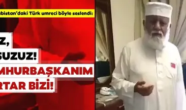 Türk umreci Suudi Arabistan’dan seslendi: Cumhurbaşkanım bizi kurtarın!