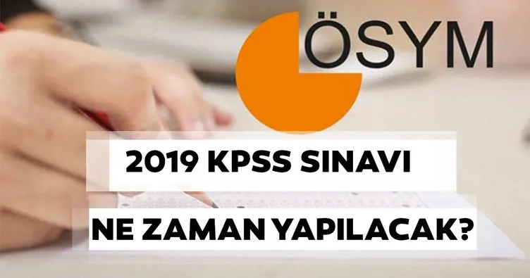 KPSS sınavı ne zaman yapılacak, kaç gün kaldı? 2019 ÖSYM KPSS sınav takvimi yayında!