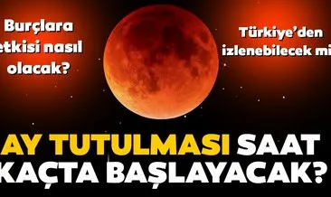 Ay tutulması saat kaçta başlayacak, Türkiye’den izlenebilecek mi? Yılın ilk ay tutulması burçlara etkisi 2020 nasıl olacak?