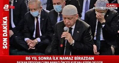 Son Dakika: Cumhurbaşkanı Erdoğan Ayasofya’da Cuma namazı öncesi Kur’an-ı Kerim okudu | Vİdeo