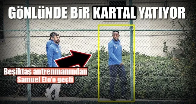 Eto’o’nun gönlünde Beşiktaş var