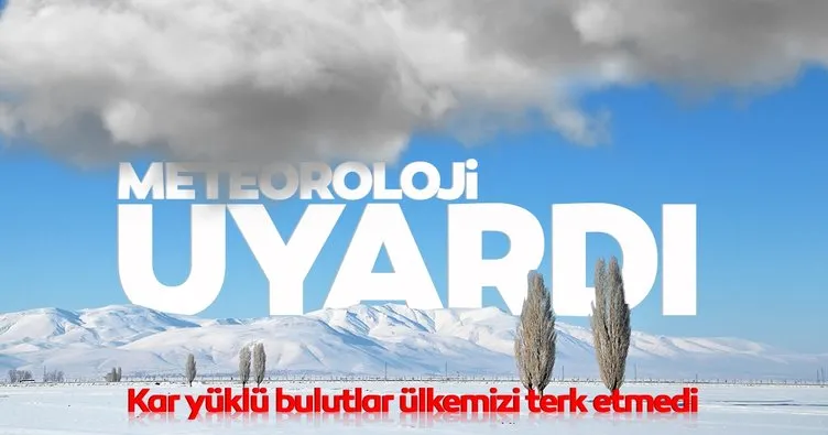 Meteoroloji’den son dakika hava durumu uyarısı: Kar bulutları henüz gitmedi