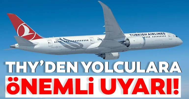 Son dakika | Türk Hava Yolları THY’den yolculara önemli uyarı