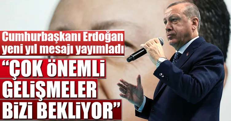 Çok önemli gelişmeler bizi bekliyor