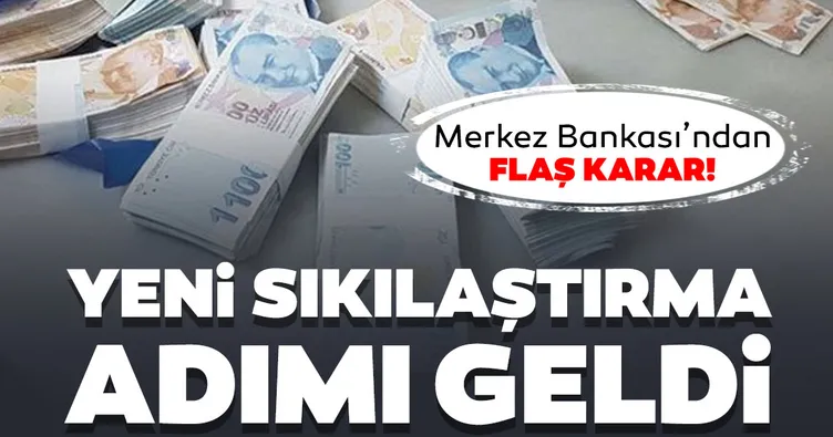 SON DAKİKA | Merkez Bankası’ndan flaş karar: Yeni sıkılaştırma adımı geldi