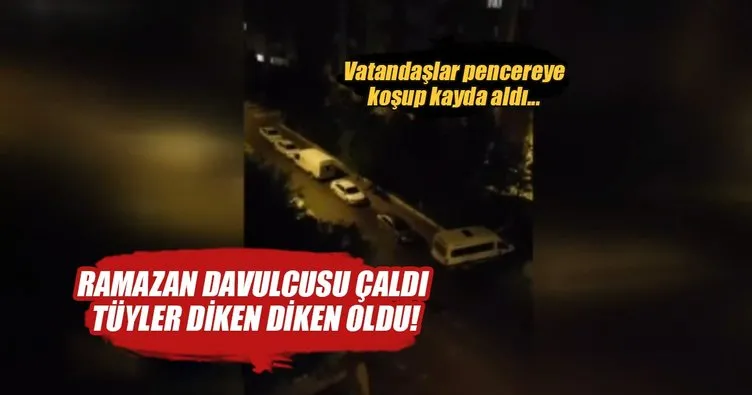 Ramazan davulcusu sahurda ’Ölürüm Türkiyem’ şarkısını çaldı