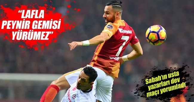 SABAH Spor yazarları Galatasaray-Beşiktaş derbisini değerlendirdi