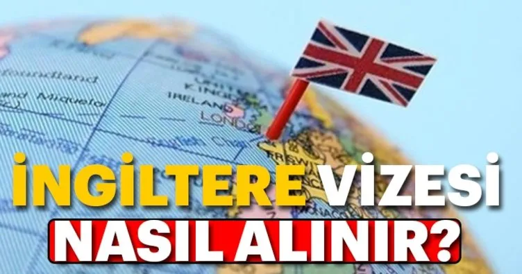 İngiltere vizesi nasıl alınır?