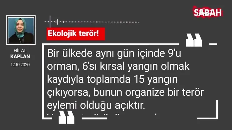Hilal Kaplan 'Ekolojik terör!'