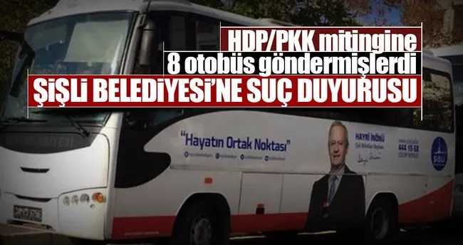 HDP/PKK mitingine 8 otobüs gönderen Şişli Belediye’sine suç duyurusu