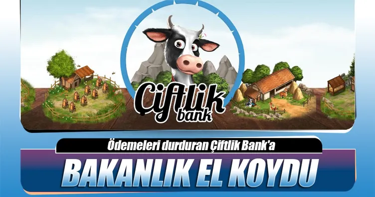 11 Çiftlik Bank’a bakanlık el koydu