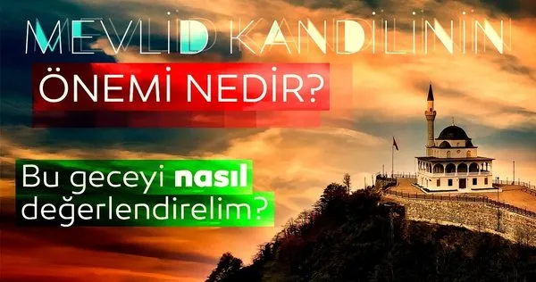 Mevlid Kandili nedir? Mevlid Kandilinin anlamı ve önemi nereden gelmektedir
