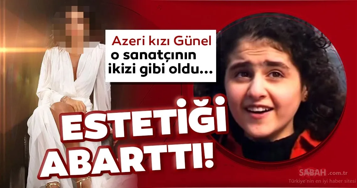 Azeri kızı Günel estetiği abartınca ünlü ismin ikizi gibi oldu… Azeri