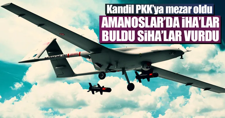 Amanoslar’da İHA’lar buldu SİHA’lar vurdu