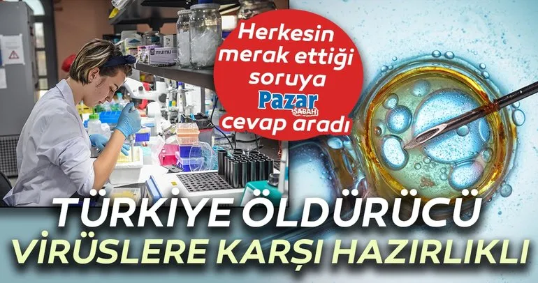 Türkiye öldürücü virüslere karşı hazırlıklı