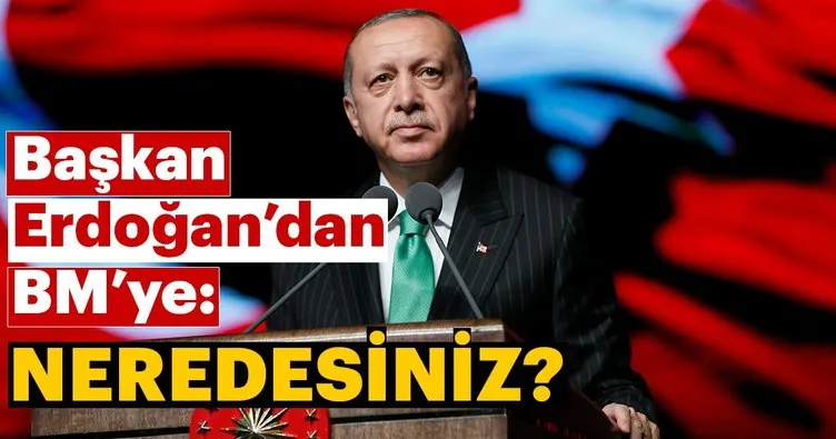 Erdoğan’dan New York’ta BM Güvenlik Konseyi’ne tepki: Neredesiniz?
