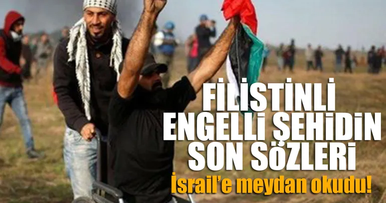 Filistinli engelli şehidin son sözleri