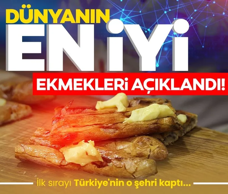 Dünyanın en iyi ekmekleri açıklandı! İlk sırayı Türkiye’nin o şehri kaptı…