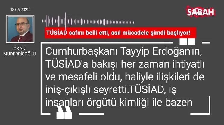 Okan Müderrisoğlu | TÜSİAD safını belli etti, asıl mücadele şimdi başlıyor!