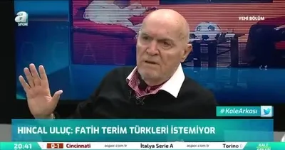 Hıncal Uluç’tan Fatih Terim’e büyük övgü! Bu ülkenin...