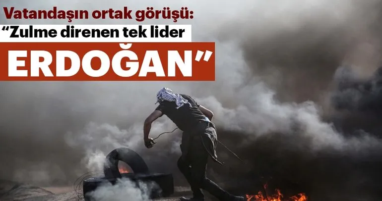 Zulme direnen tek lider Erdoğan