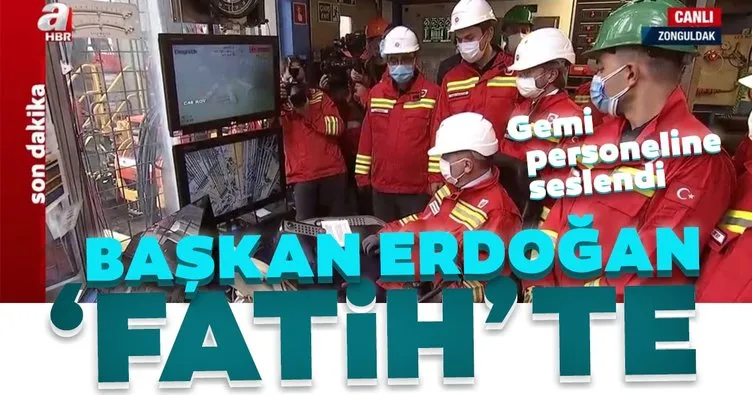 SON DAKİKA: Tarihi açıklamaya dakikalar kaldı! Başkan Erdoğan Fatih Gemisi’ndeki personele seslendi