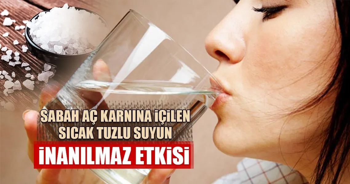 ac karnina sicak tuzlu su icmenin inanilmaz faydalari kadin haberleri