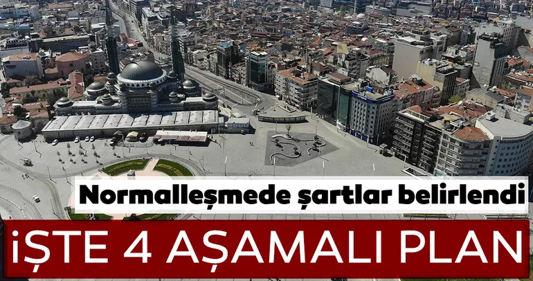 Normalleşmede şartlar belirlendi! İşte 4 aşamalı plan