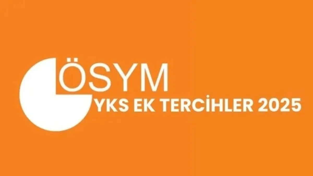 YKS EK TERCİHLER ÖSYM 2025: YKS ek tercihleri ne zaman, başladı mı, kılavuzu yayımlandı mı?