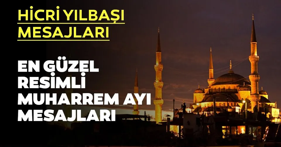Hicri Yilbasi Mesajlari En Guzel Ve En Anlamli Resimli Hicri Yilbasi Muharrem Ayi Mesajlari Ile Sevdiklerinizi Hatirlayin En Son Haber