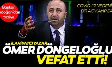 SON DAKİKA HABER: Ünlü ilahiyatçı Ömer Döngeloğlu corona virüs nedeniyle hayatını kaybetti! Başkan Erdoğan’dan taziye mesajı...