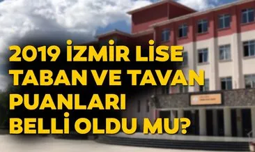 İzmir lise taban puanları 2019 listesi belli oldu mu? MEB ile İzmir Fen Lisesi, Anadolu Lisesi YEP taban puanı ve yüzdelik dilim